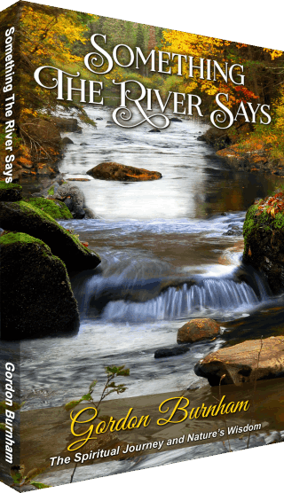 Something The River Says: Spiritual Awakening and Nature's Wisdom